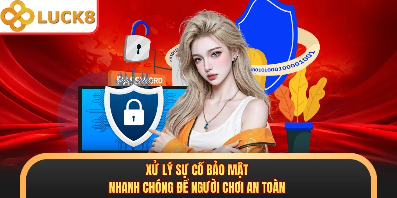 Xử lý sự cố bảo mật nhanh chóng để người chơi an toàn
